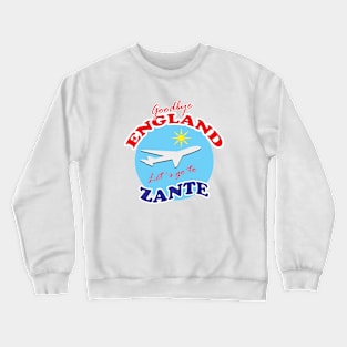 Goodbye ENGLAND Let´s go to ZANTE Crewneck Sweatshirt